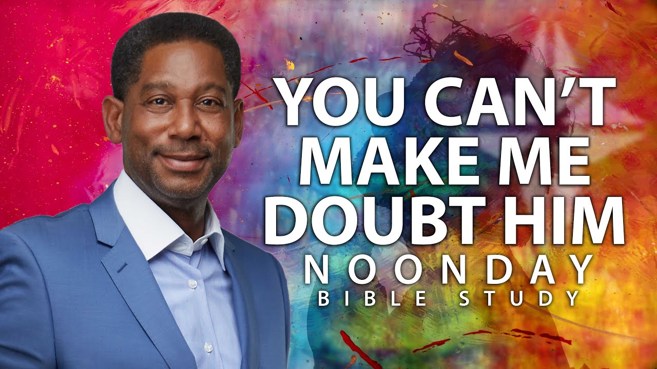 You Can't Make Me Doubt Him
