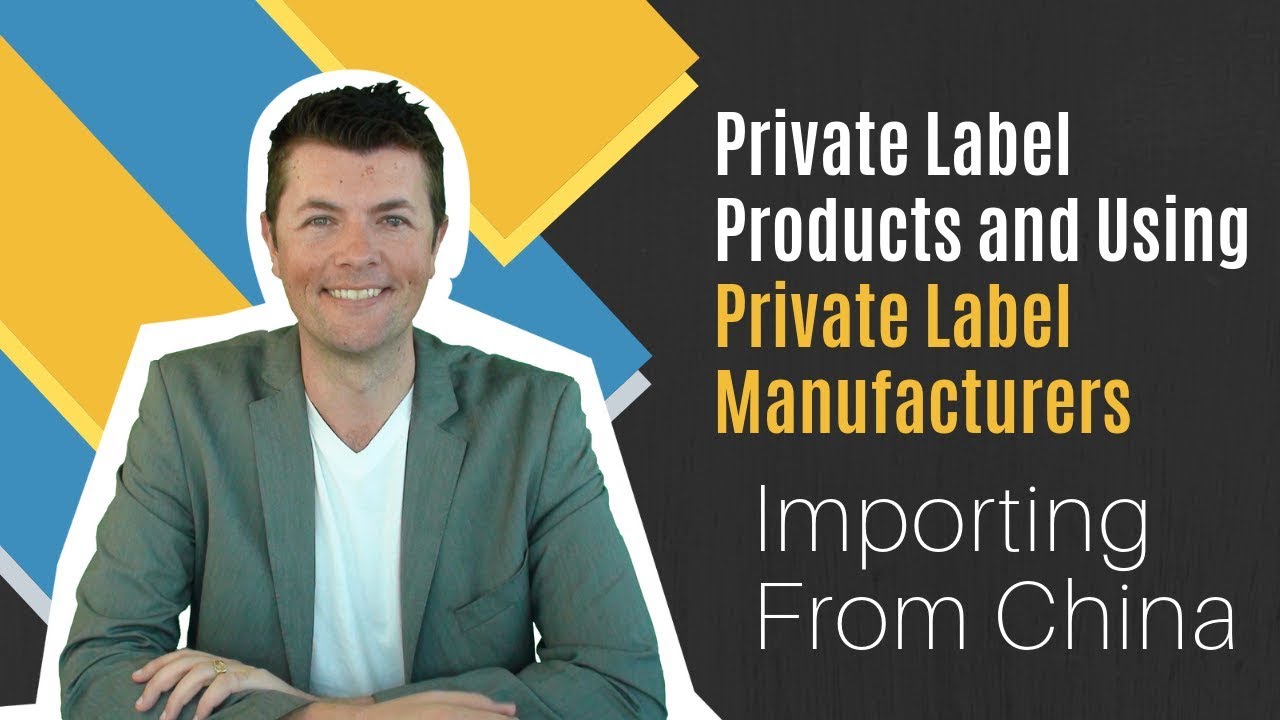 Private Label Products and Using Private Label Manufacturers - Importing From China