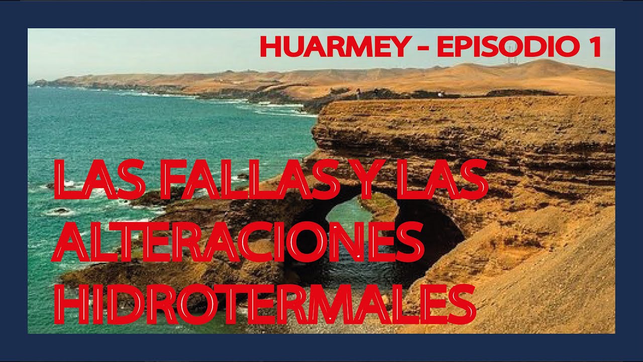 Las Fallas y las Alteraciones Hidrotermales - Huarmey Pt. 4