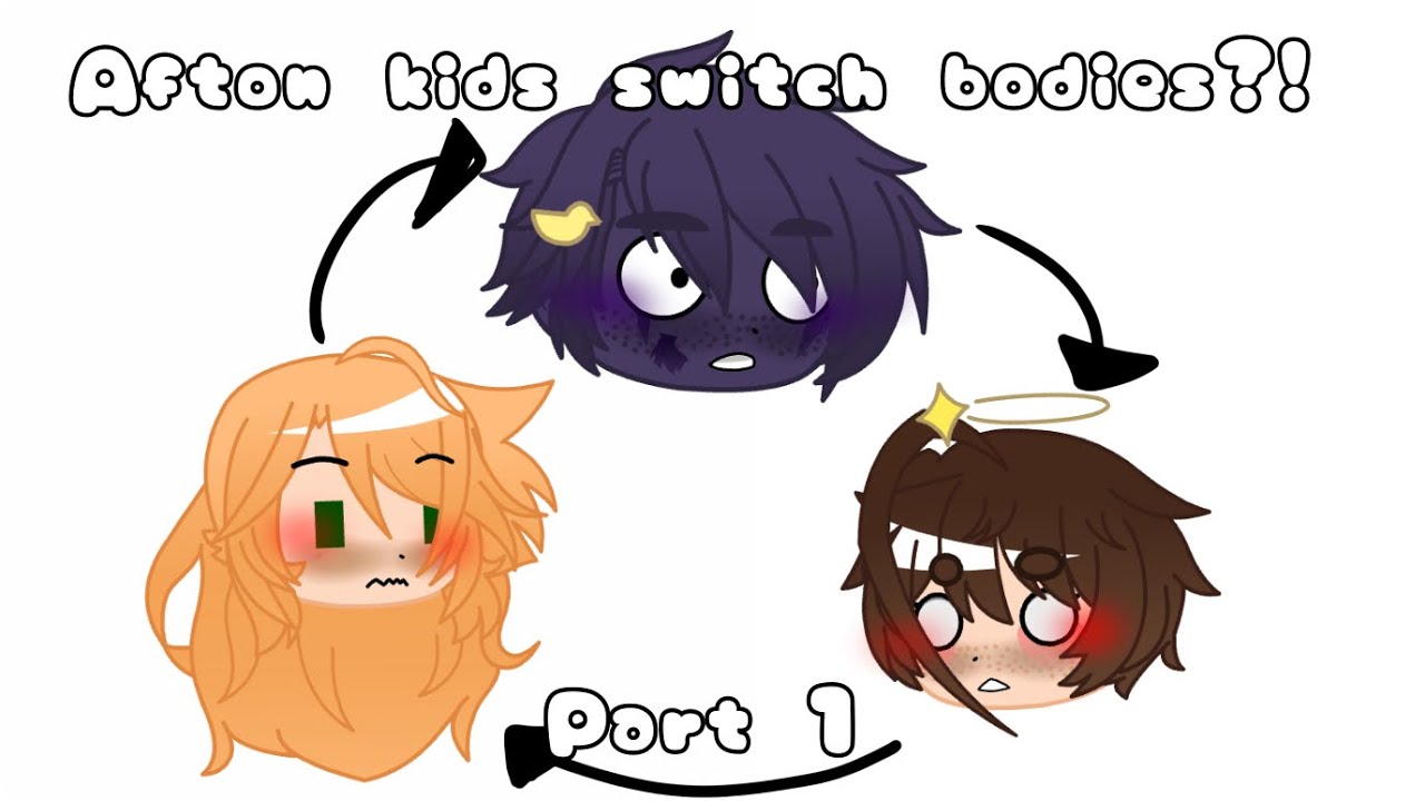 Afton kids switch bodies || part 1 || Wait What?! ||