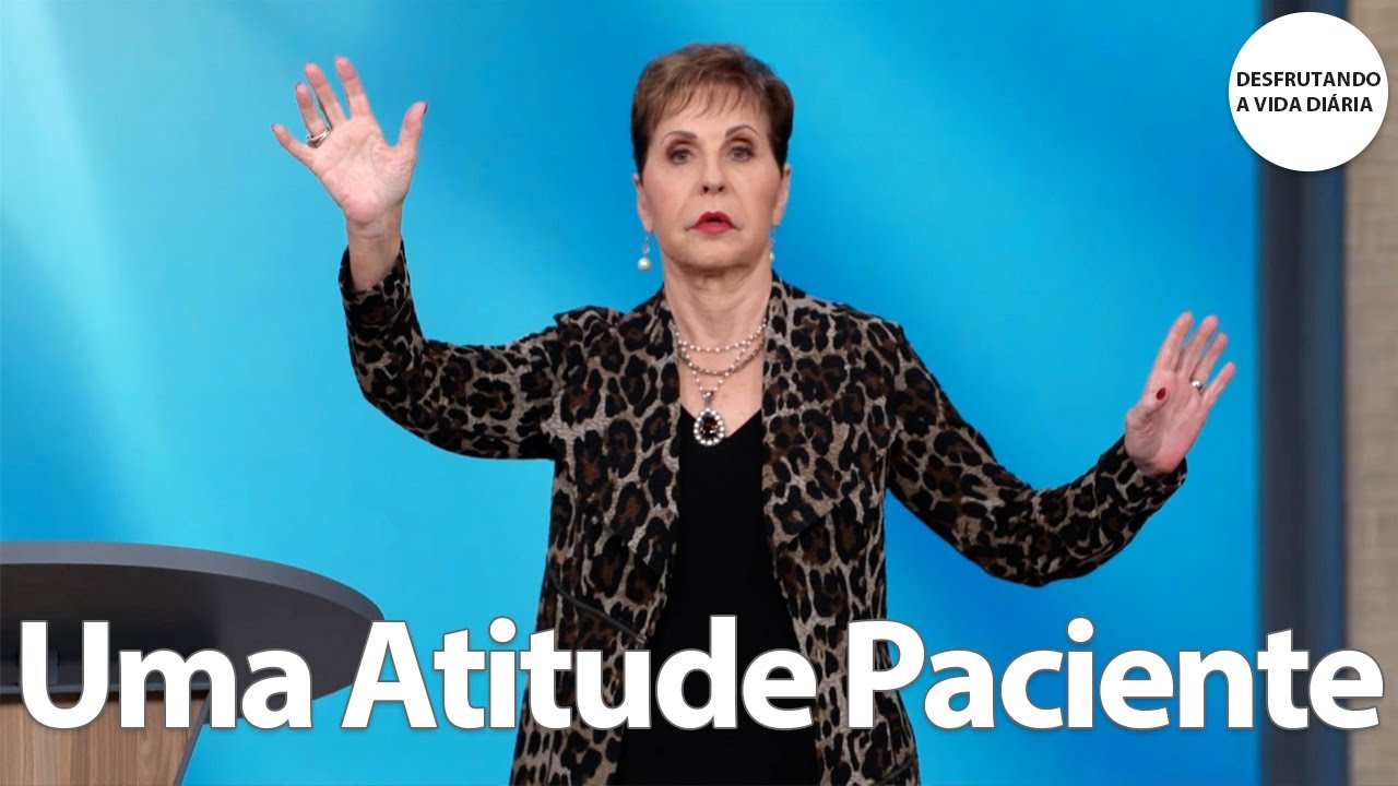 Uma Atitude Paciente | Joyce Meyer