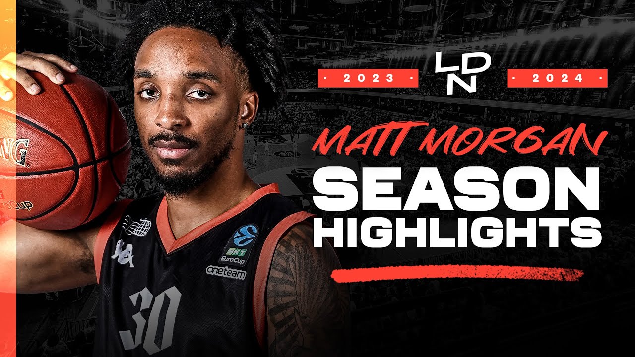 MATT MORGAN SEASON HIGHLIGHTS | 2023/24 London Lions Basketball UK