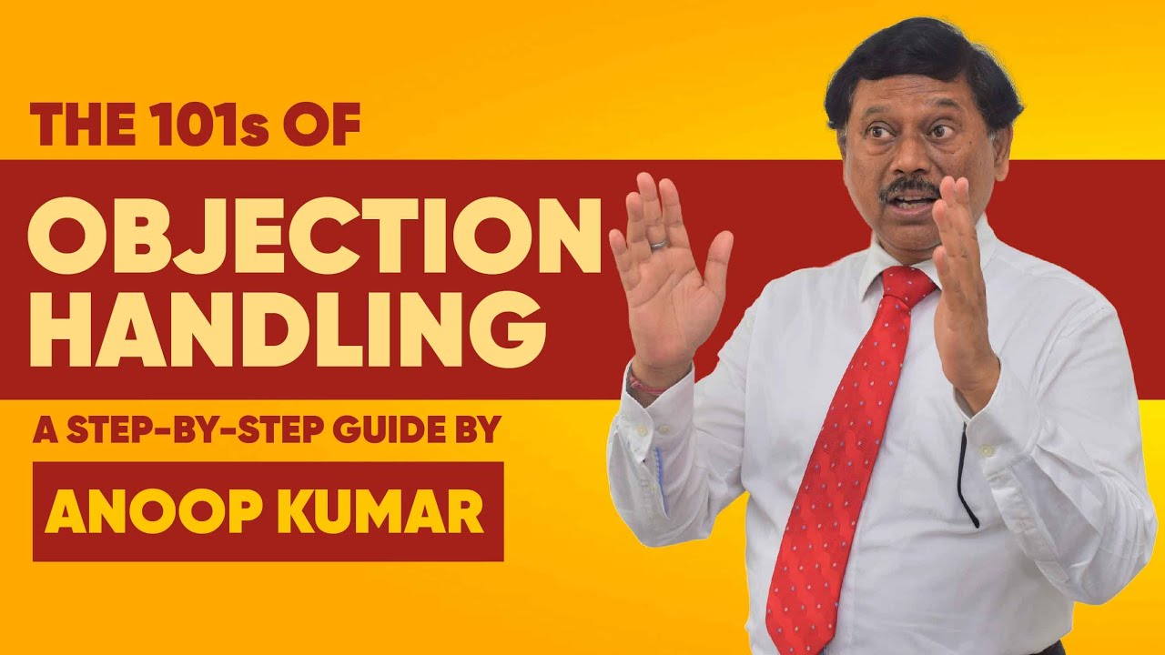 How To Handle Objections In Selling | A Video Guide By Anoop Kumar