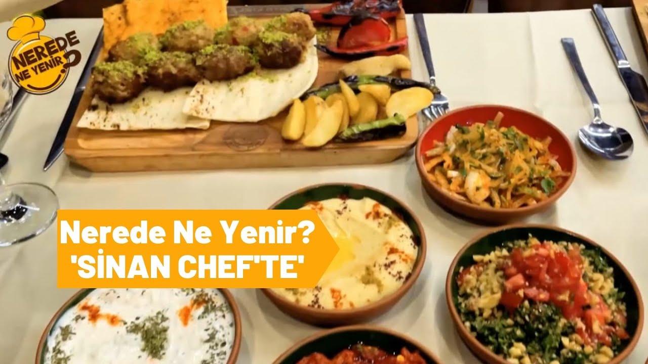 ‘’NEREDE NE YENİR’’ SİNAN CHEF’TE