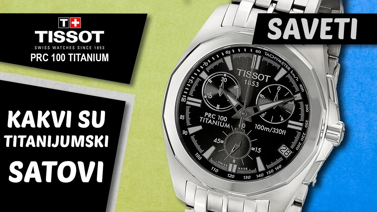PREDNOSTI I MANE TITANIJUMSKIH SATOVA + TISSOT PRC 100 TITANIUM RECENZIJA.