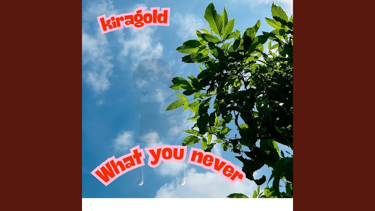 What You Never (Ultra Slow)