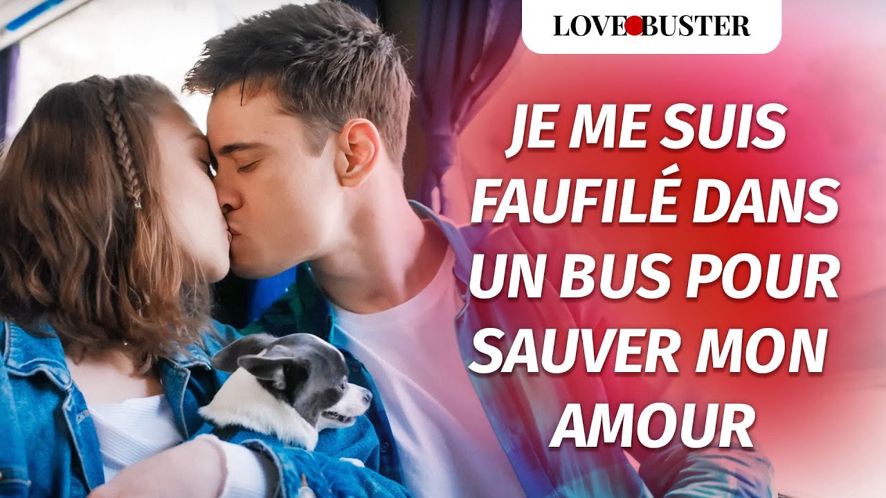 Je Me Suis Faufil&eacute; Dans Un Bus Pour Sauver Mon Amour | @LoveBusterFrance