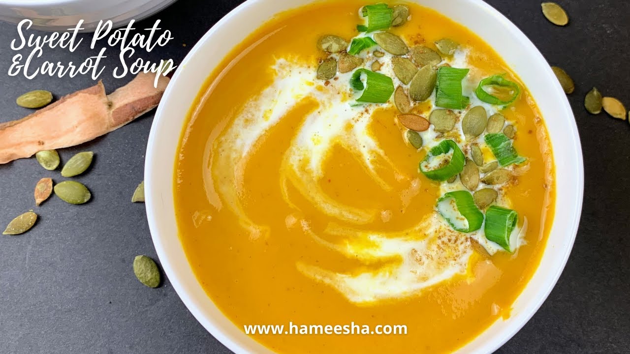 SWEET POTATO & CARROT SOUP  | weight loss soup recipes | Hameesha