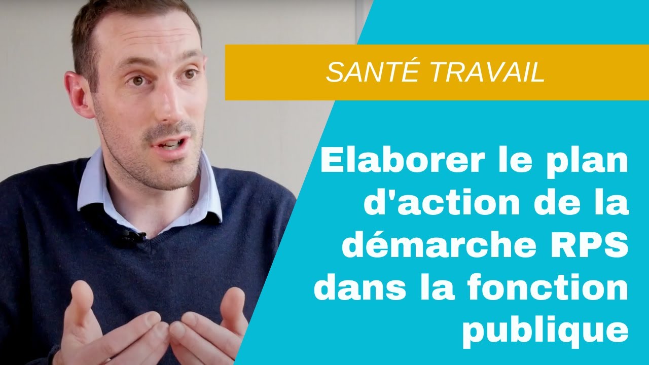 Elaborer le plan d'action de la d&eacute;marche RPS dans la fonction publique