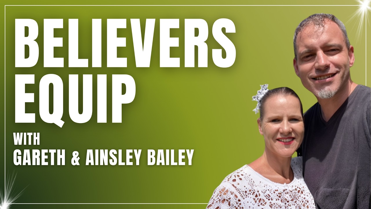 Believer's Equip with Gareth & Ainsley Bailey