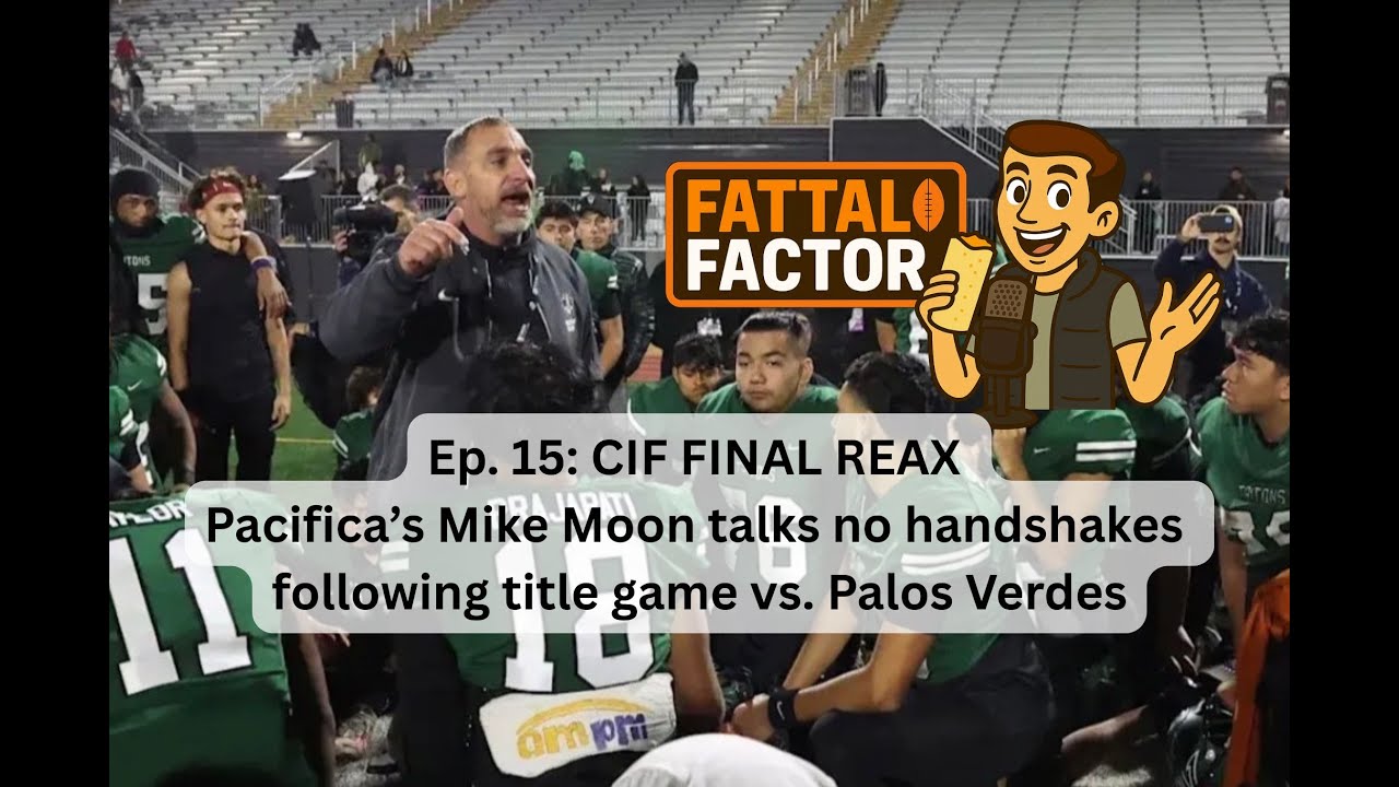 Ep. 15: CIF Finals reax + Pacifica coach Mike Moon talks postgame drama vs. Palos Verdes