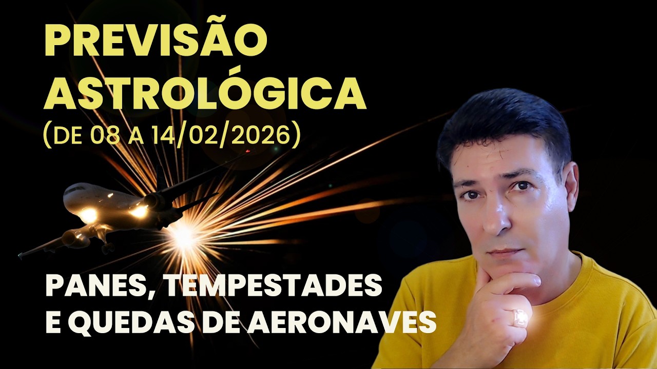 PREVISÃO ASTROLÓGICA (DE 8 A 14/02/2026) - PANES, TEMPESTADES E QUEDAS DE AERONAVES