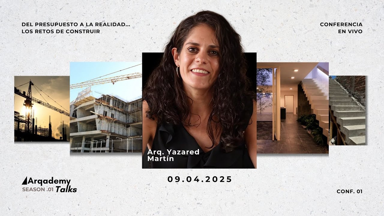 🎙️ Arqademy Talks #04 | Yazared Martín “Del presupuesto a la realidad... Los retos de construir”