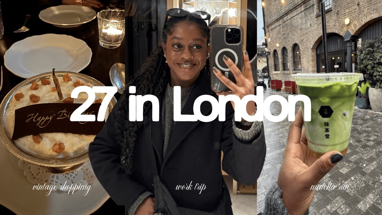 TURNING 27 IN LONDON | exploring the city, birthday thoughts, and more!