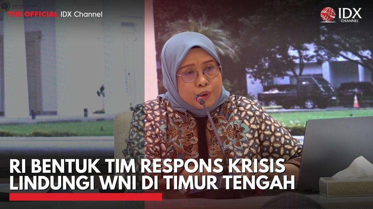 Langkah Cepat! RI Bentuk Tim Respons Krisis Lindungi WNI di Timur Tengah | IDXC UPDATE