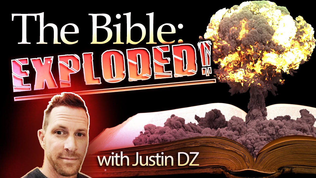 The Bible EXPLODED! (with Justin DZ)