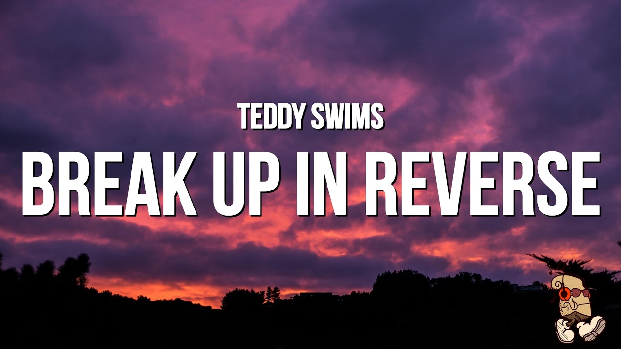 Teddy Swims - Break Up In Reverse (Lyrics)