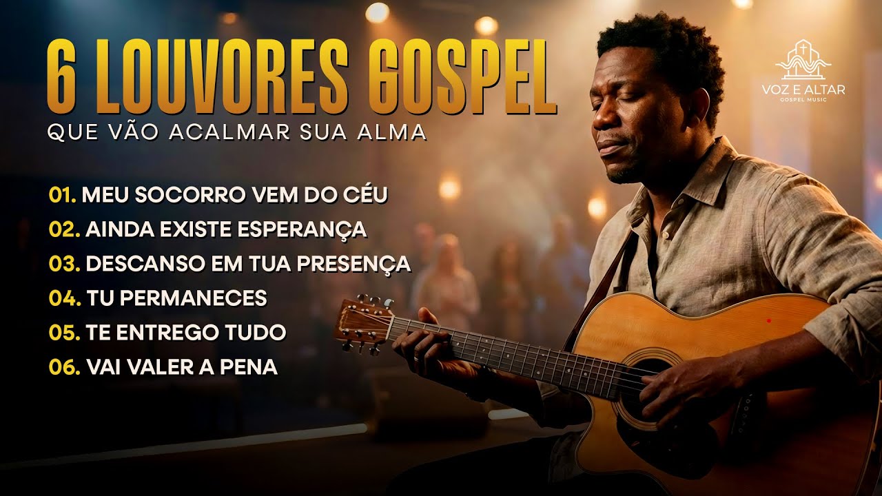 6 Louvores Gospel que Vão Acalmar Sua Alma