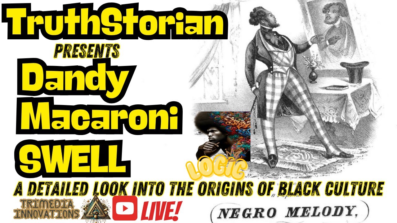 Truthstorian presents: Dandy Macaroni Swell
