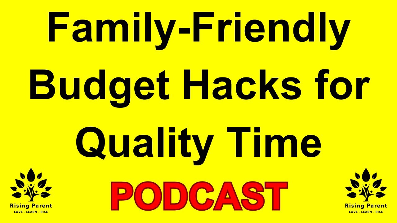 Family-Friendly Budget Hacks for Quality Time