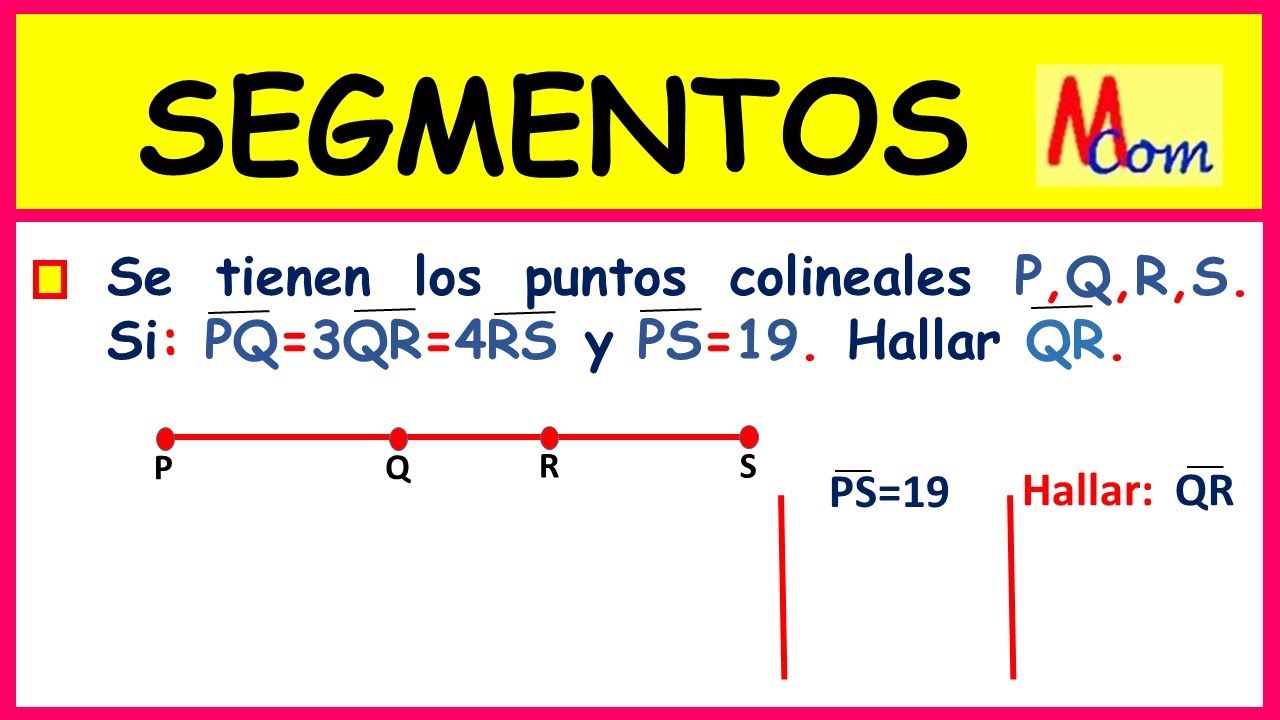 SEGMENTOS | Se tienen los puntos colineales P,Q,R,S. Si: PQ=3QR=4RS y PS=19. Hallar QR.