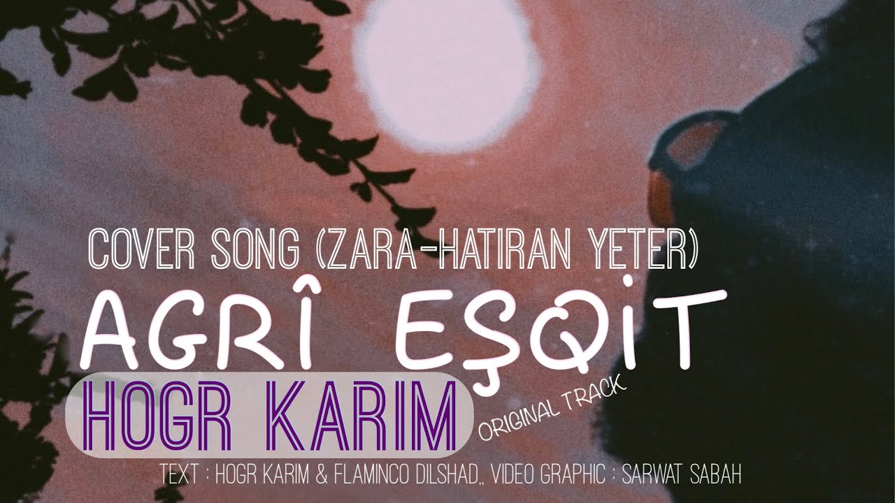 Hogr t.k- Agre Eshq - هۆگر کەریم - ئاگری ئیشق