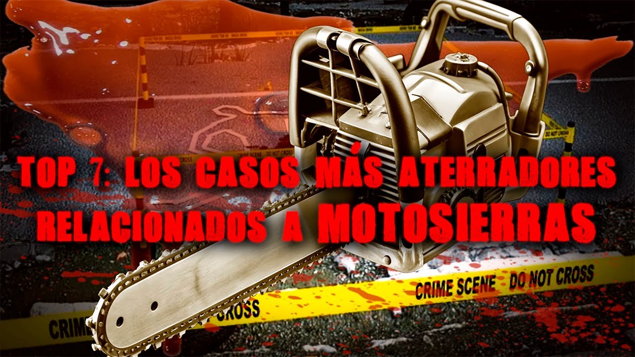 Top: Los 7 Casos M&aacute;s Aterradores Relacionados Con Motosierras