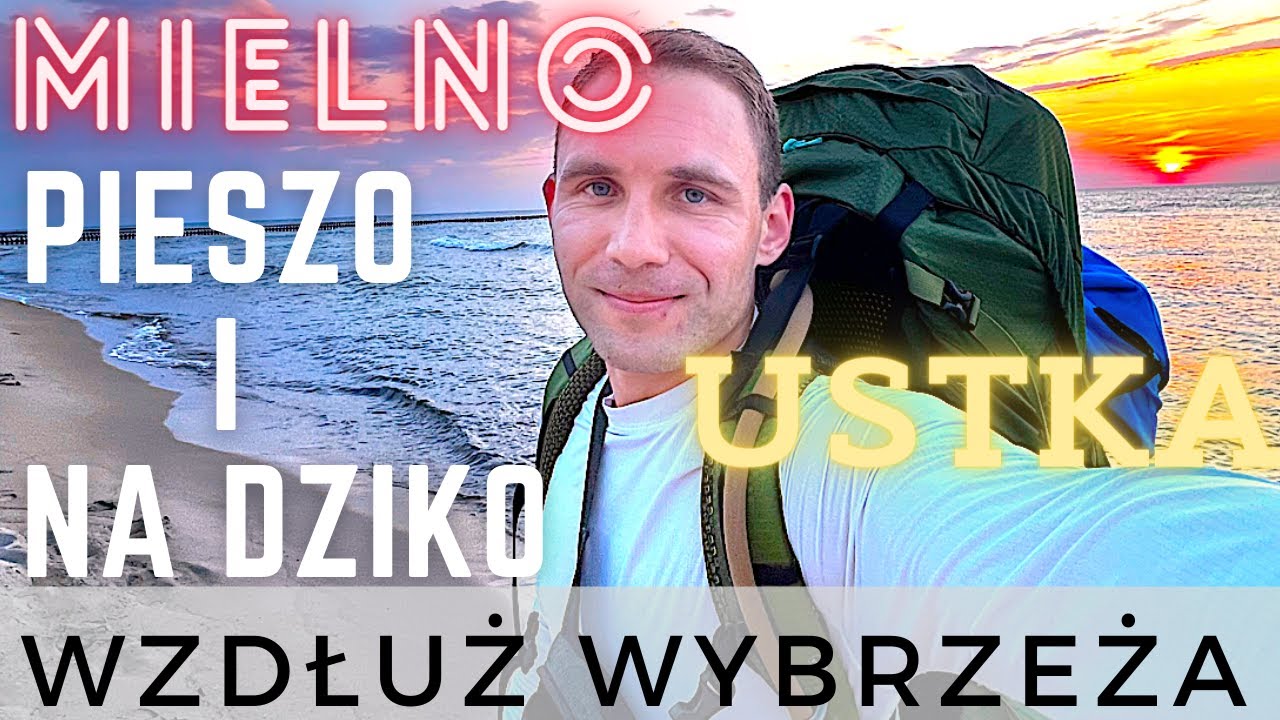 Mielno - Ustka, czyli pieszo i na dziko wzdłuż wybrzeża. Nocne przejścia i przecudowna pogoda.
