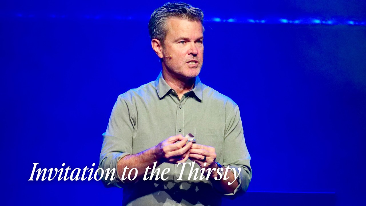 Come and See | 11 Invitation to the Thirsty | Dave Gustavsen | The Chapel