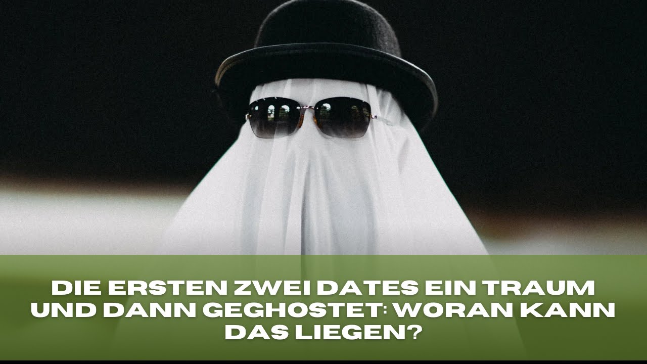 Die ersten zwei Dates ein Traum und dann geghostet: woran kann das liegen (Lizenz-Kurse starten)