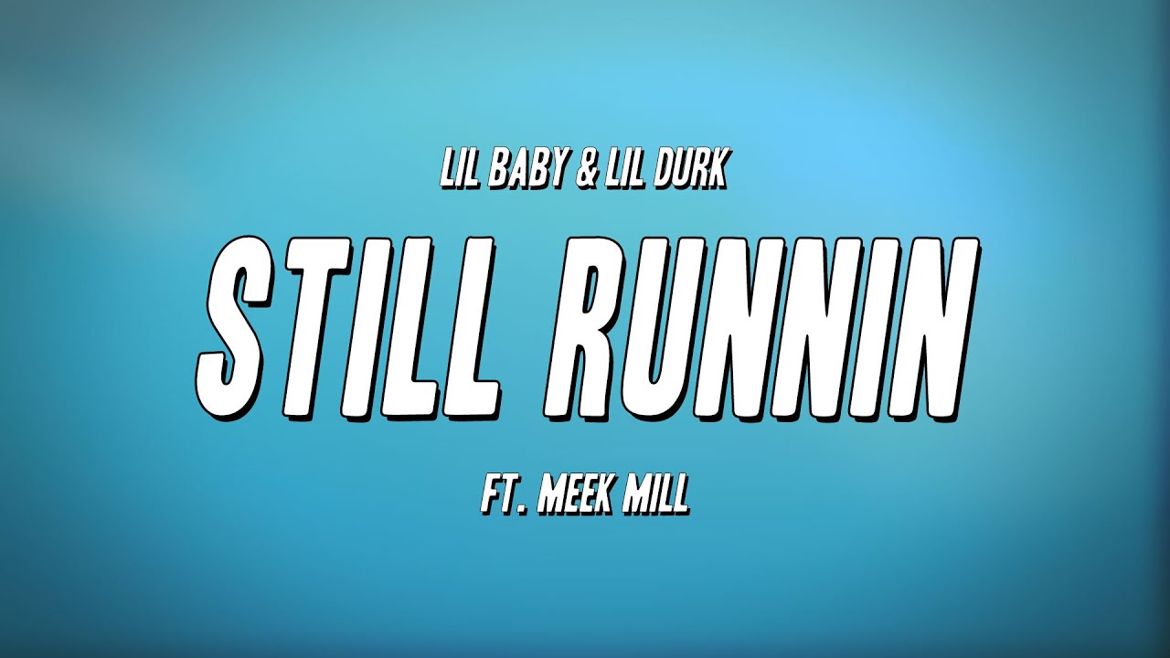 Lil Baby & Lil Durk - Still Runnin ft. Meek Mill (Lyrics)