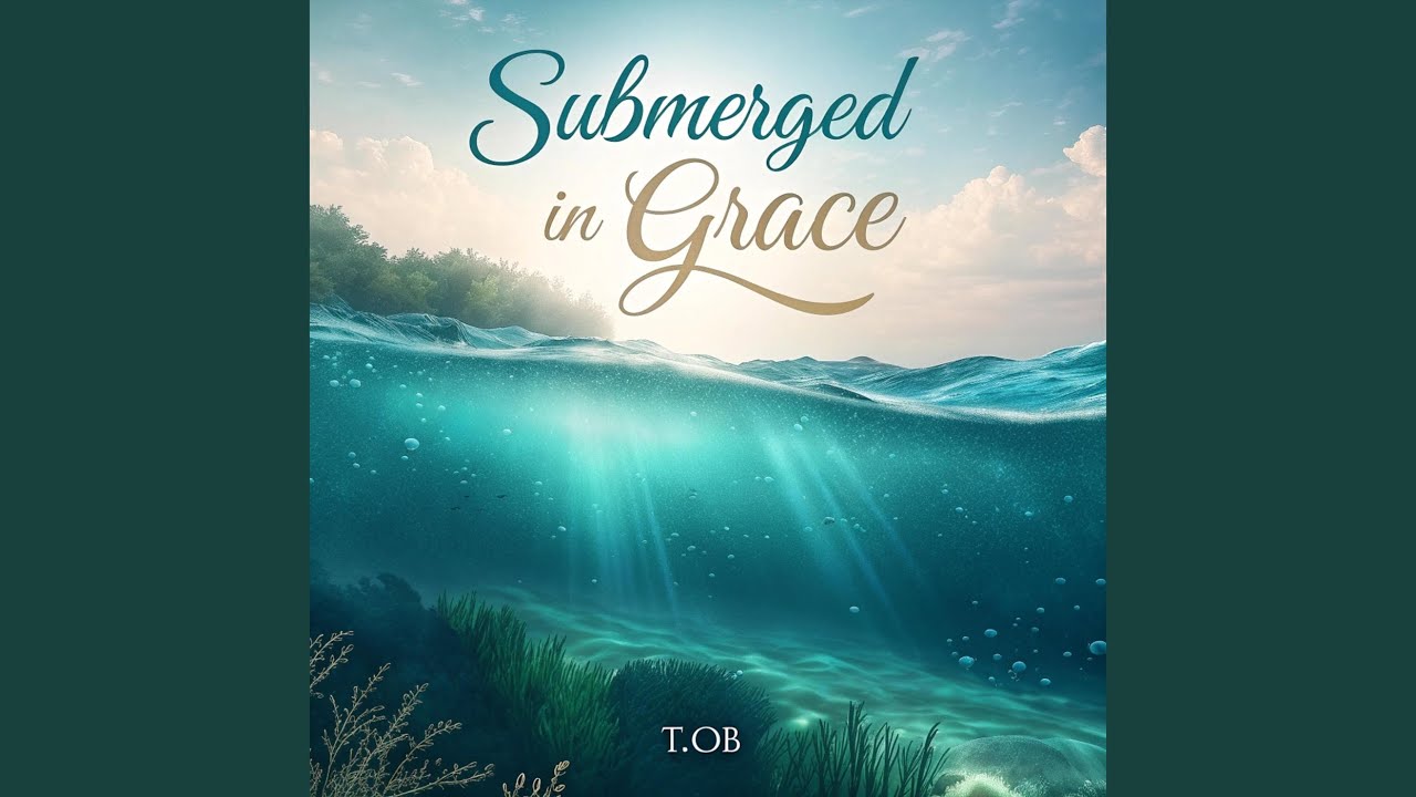 Submerged in Grace