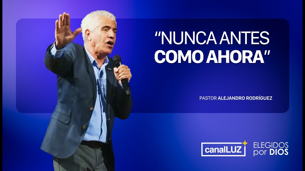 NUNCA ANTES COMO AHORA | Pr. Alejandro Rodríguez | Congreso ministerial 