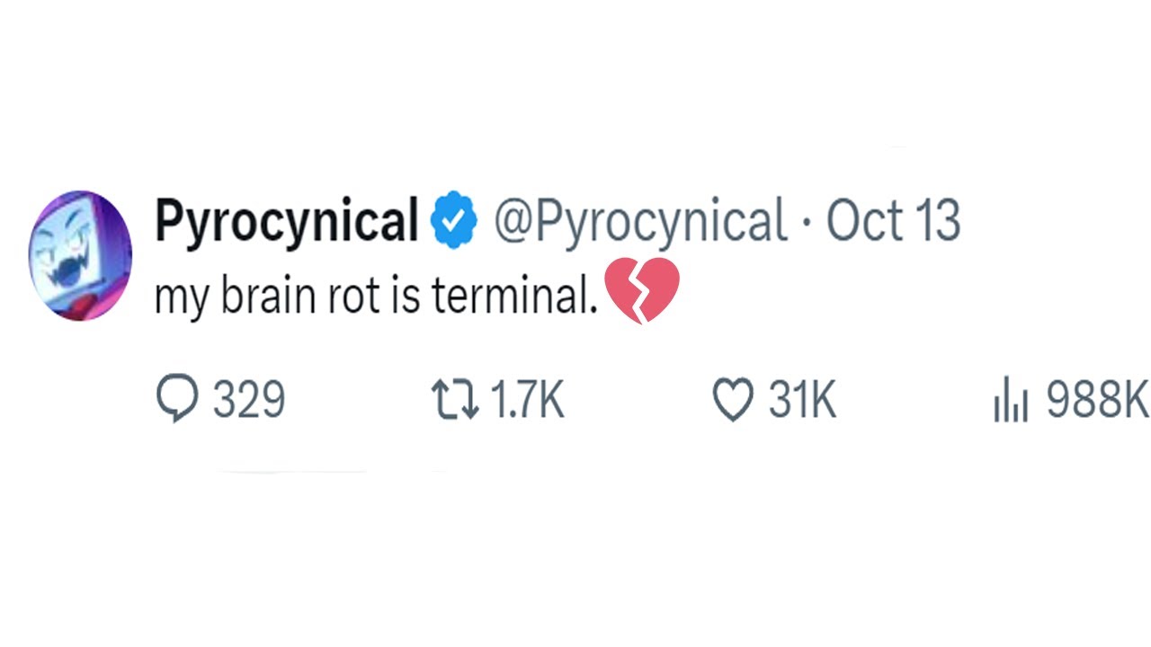 Pyrocynical has terminal brain rot