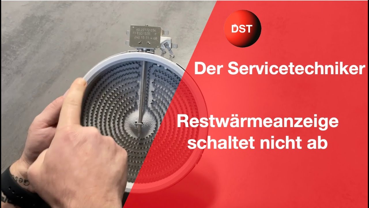 Restwärmeanzeige schaltet nicht ab Der Servicetechniker