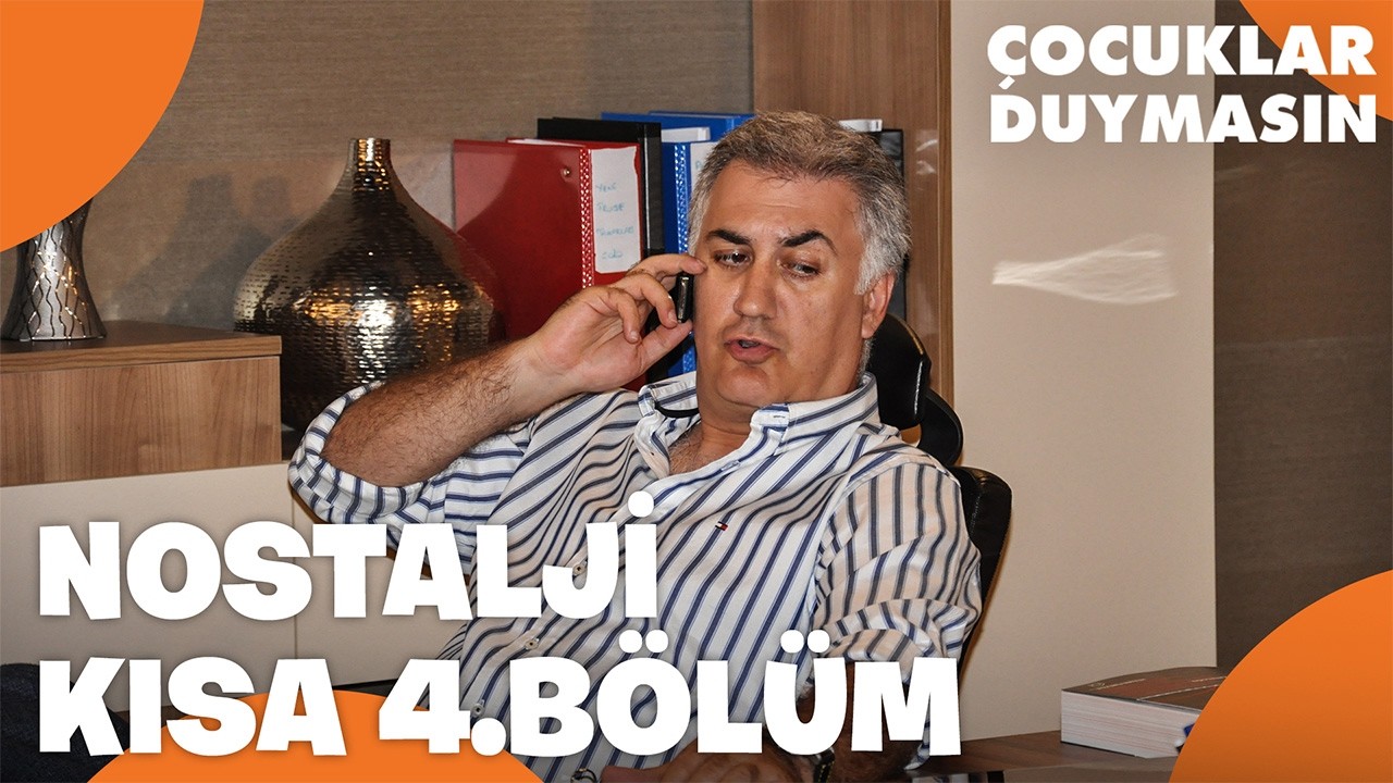 Nostalji Kuşağı | Çocuklar Duymasın 4. Bölüm | Kısa