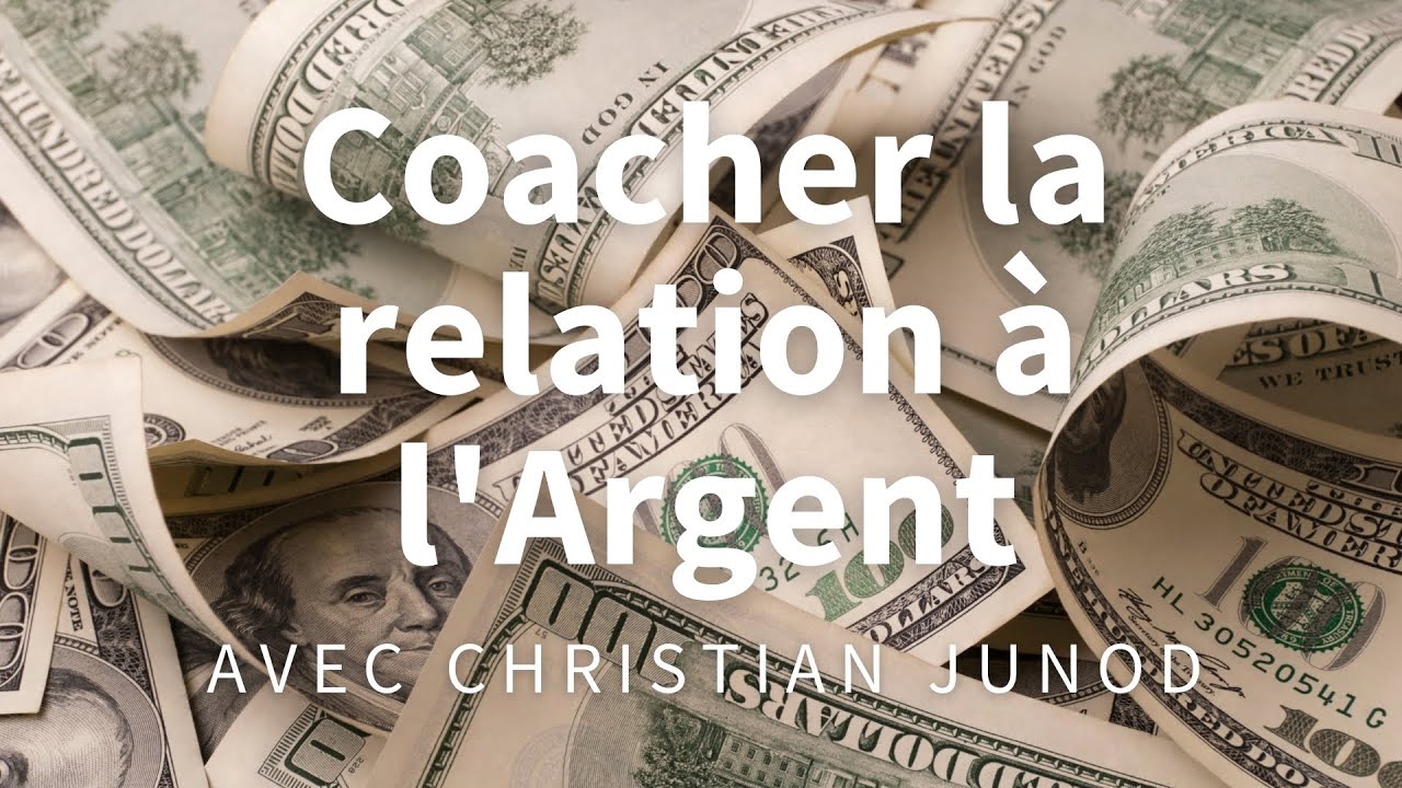 Un Coach À La Une® N°34 : Coacher la relation à l'Argent  / Christian JUNOD