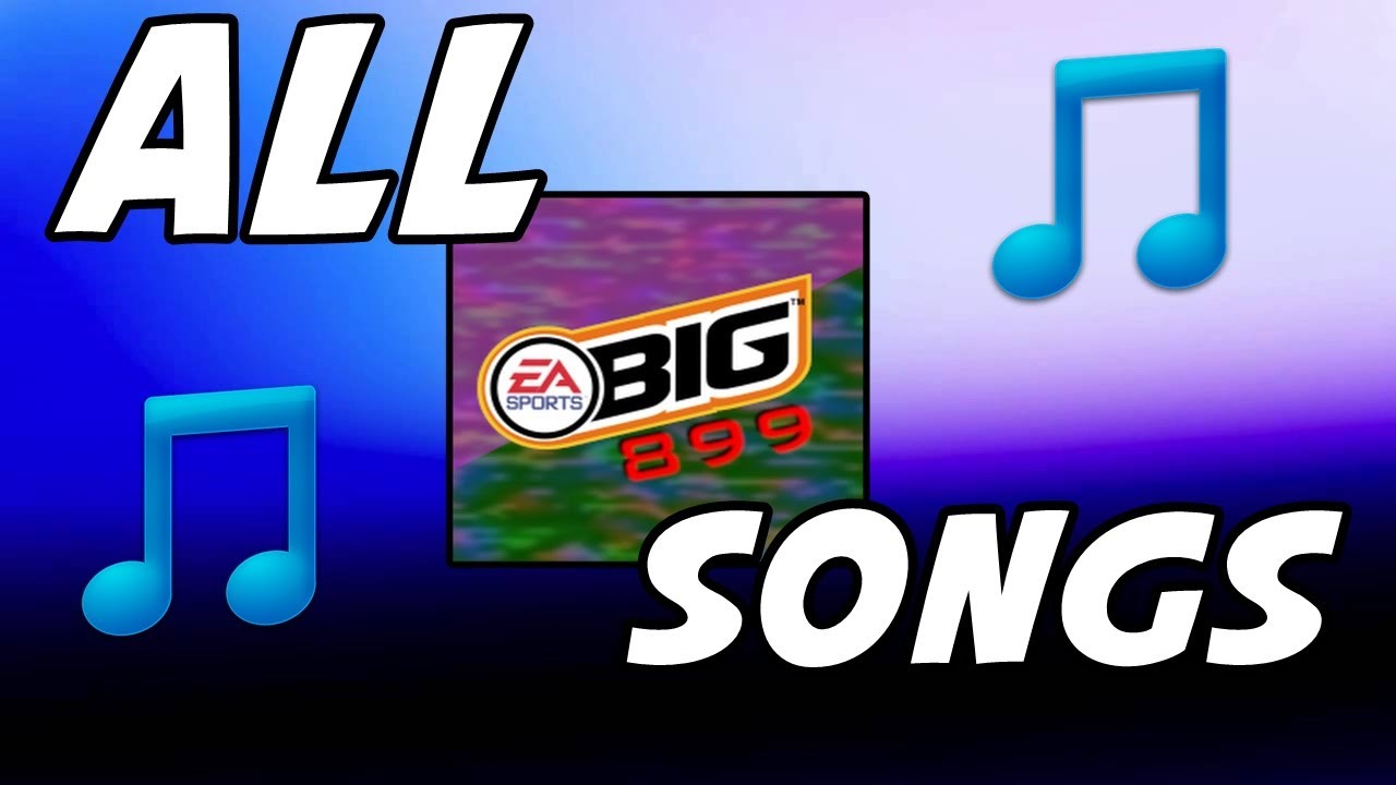All Songs Used by EASportsBig899 + (EXTRA)