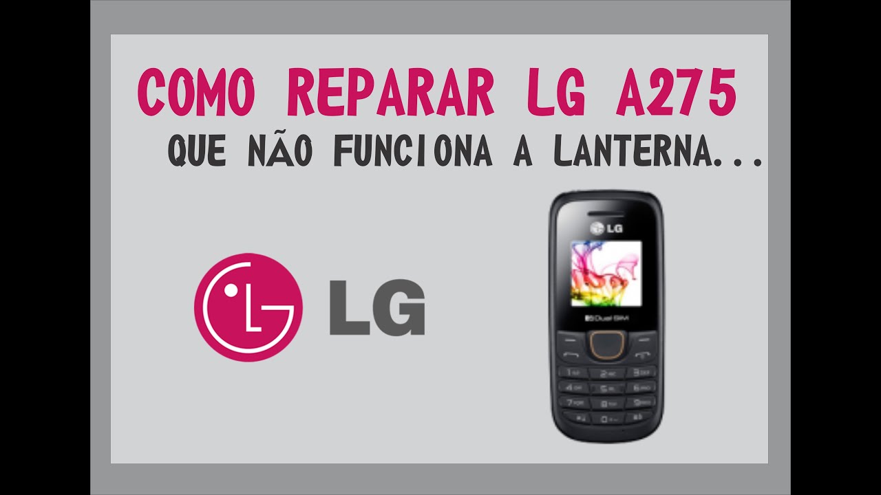 COMO REPARAR CELULAR LG A275 LANTERNINHA