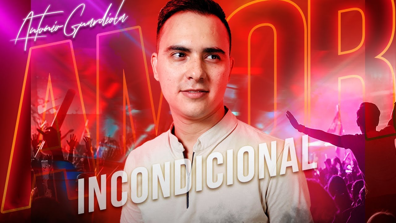 Amor Incondicional  - Antonio Guardiola