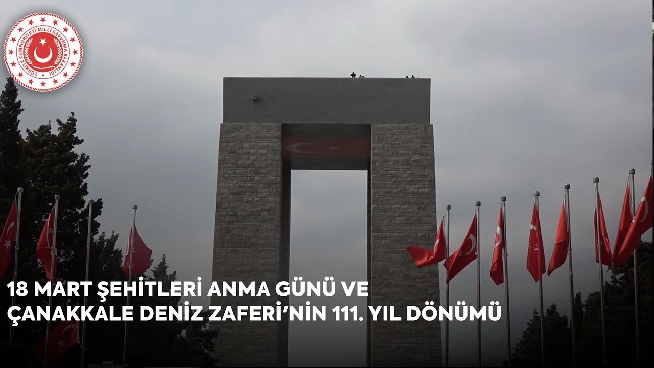 18 Mart Şehitleri Anma Günü ve Çanakkale Deniz Zaferi'nin 111. Yıl Dönümü
