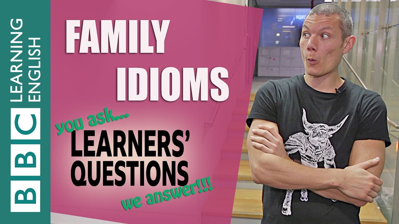 Family idioms - Learners' Questions