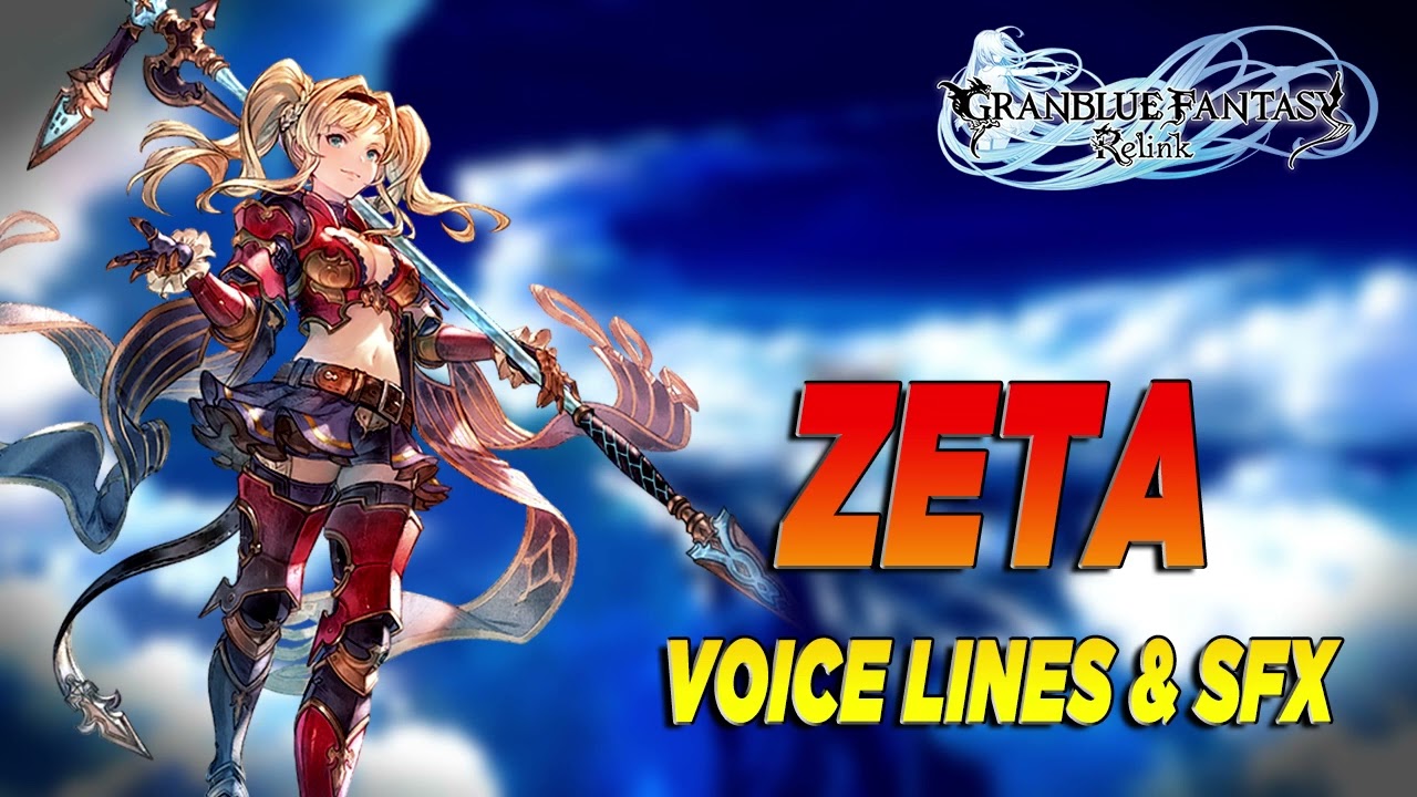 Granblue Fantasy: Relink - Zeta Voice Lines & Efforts + SFX [ English / Japanese ]