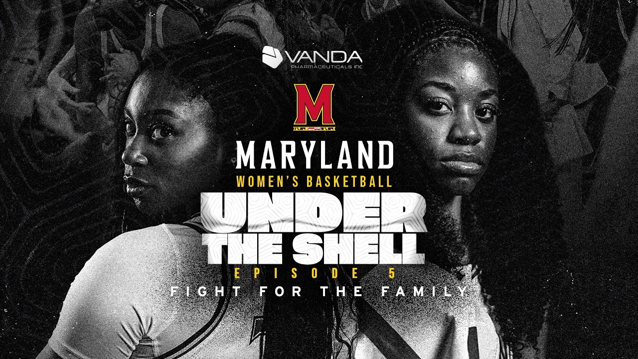 Maryland Women's Basketball: Under the Shell | Season 22 EP5 | Fight For The Family
