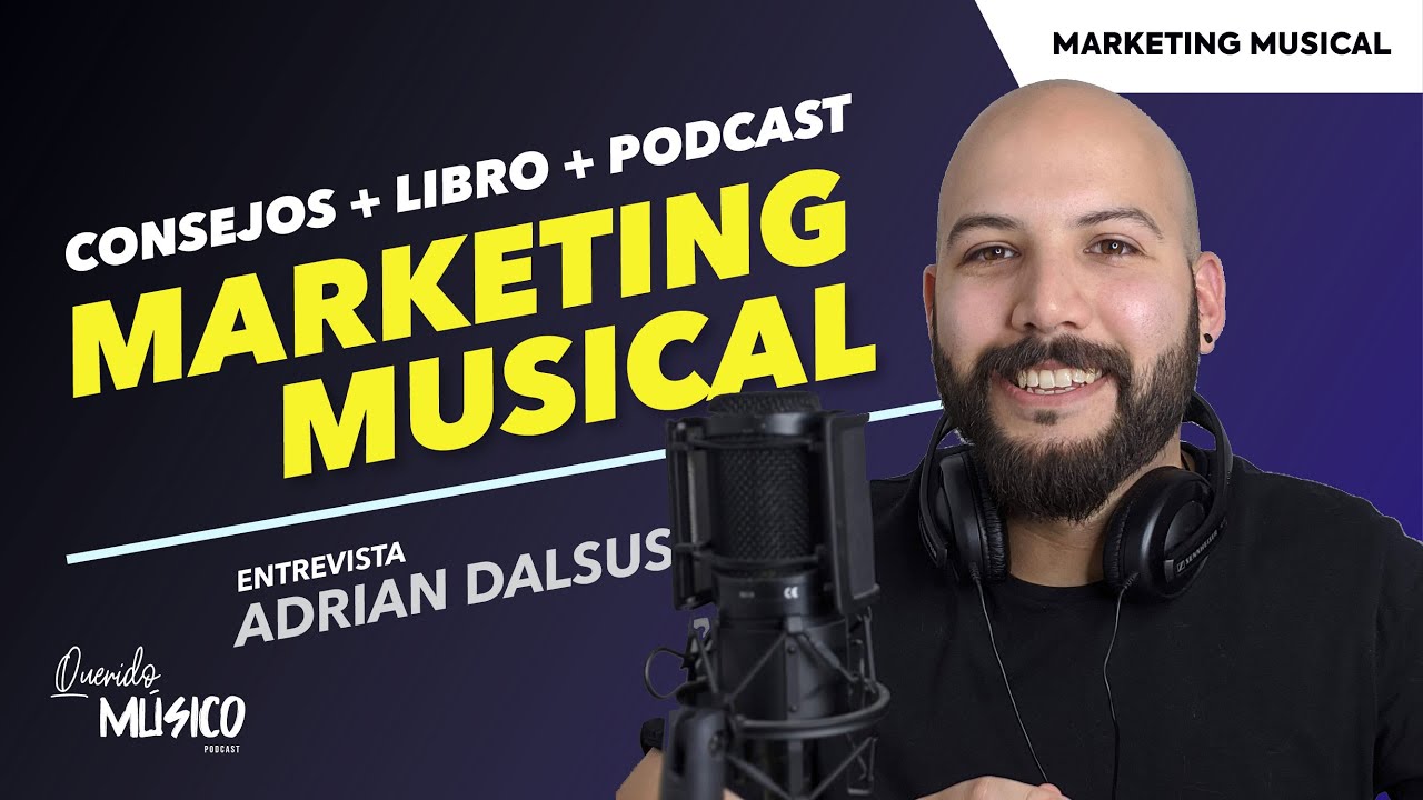 Consejos + Libro + Podcast de MARKETING MUSICAL | Entrevista a Adrian Dalsus