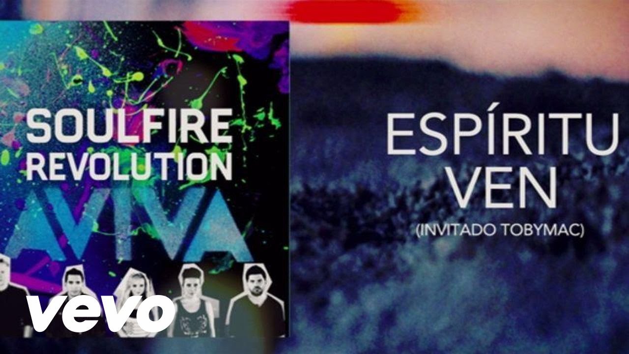 Soulfire Revolution - Esp&iacute;ritu Ven ft. TobyMac