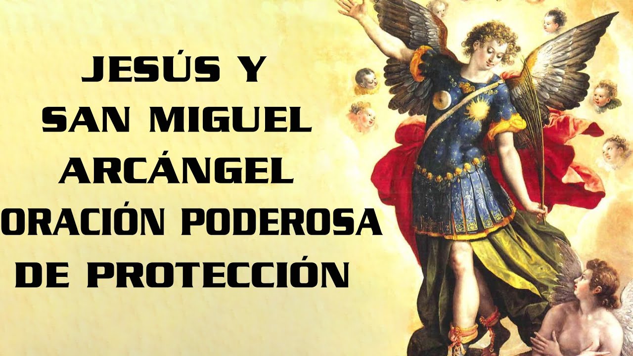 JES&Uacute;S Y SAN ARC&Aacute;NGEL MIGUEL, ORACI&Oacute;N PODEROSA DE PROTECCI&Oacute;N, PROTEGE A TU FAMILIA CON ESTA PODEROSA