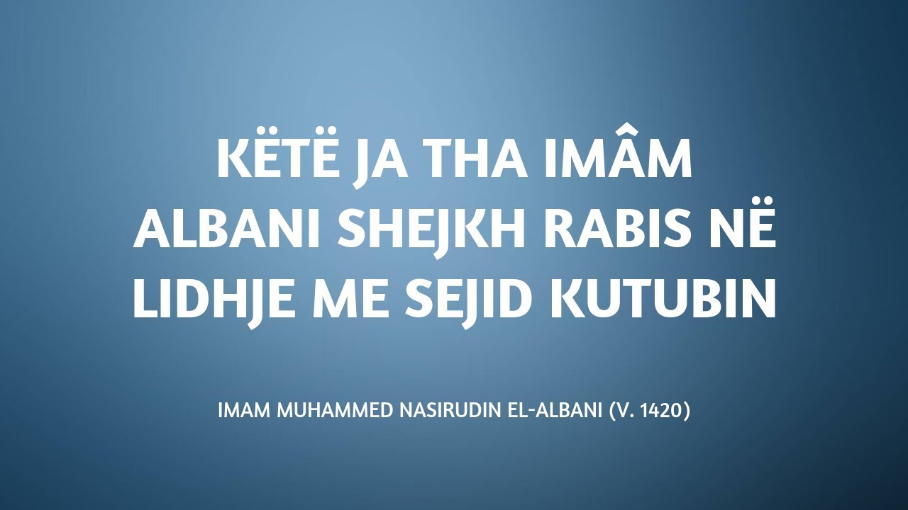 Këtë ja tha Imam Albani Shejkh Rabis në lidhje me Sejid Kutubin