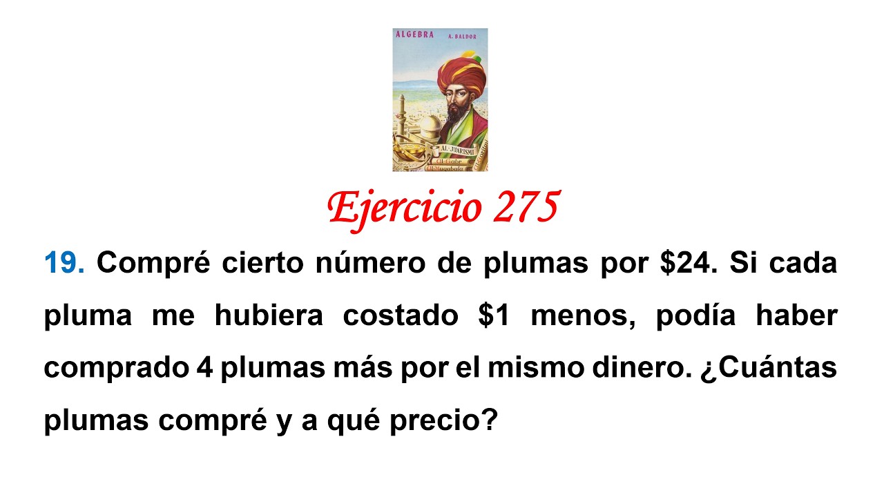 Algebra de Baldor: Ejercicio 275 - Problema 19: Compré cierto número de plumas por $24.