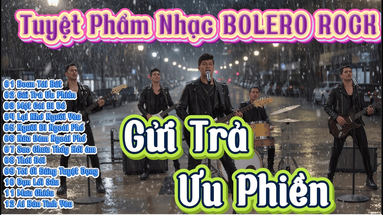 Đoạn Tái Bút , Gửi Trả ưu Phiên -  ca khúc đầy cảm xúc -Tuyệt Phẩm Nhạc BOLERO ROCK